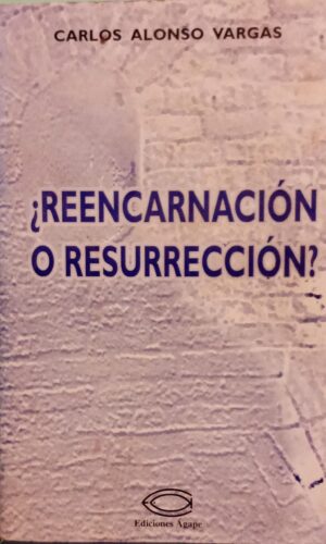 ¿Reencarnación o resurrección?